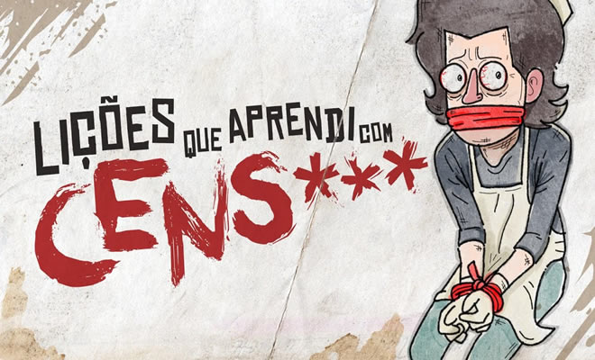 Lições que aprendi com a censura
