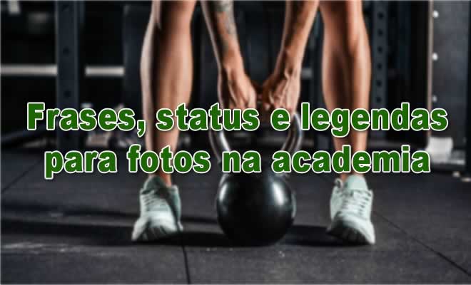 70 frases, status e legendas para fotos na academia