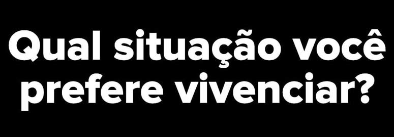 10 situações terríveis: Qual delas você prefere vivenciar? 19