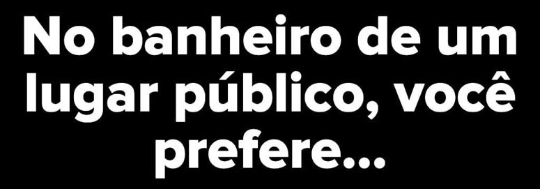 10 situações terríveis: Qual delas você prefere vivenciar? 22
