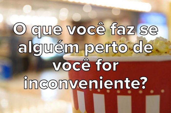 Seus hábitos no cinema são normais? 9