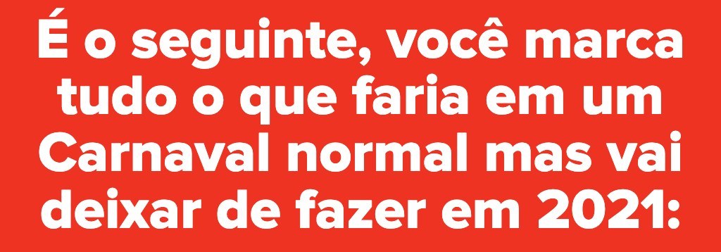 Quantas dessas coisas que você vai se poupar passando o carnaval em casa? 1