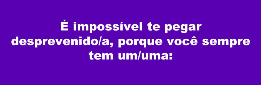 Reaja essas 7 situações aleatórias: 13