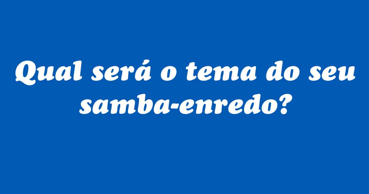 Se você fosse montar um desfile de Carnaval como seria: 1