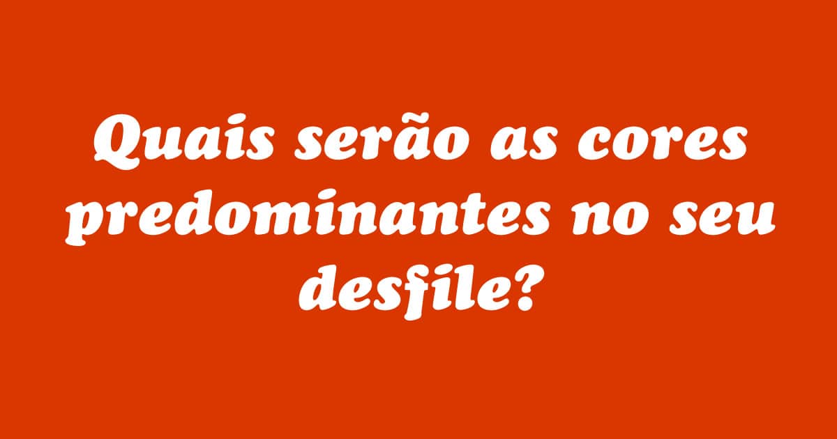 Se você fosse montar um desfile de Carnaval como seria: 2