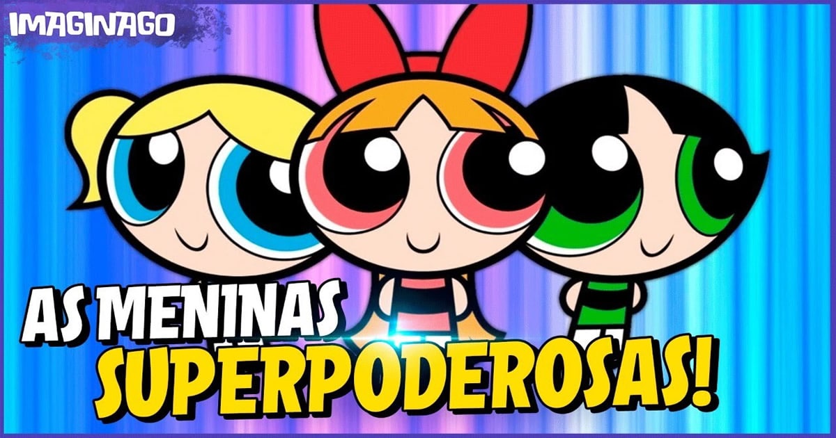 30 segredos das As Meninas Superpoderosas que você nunca soube