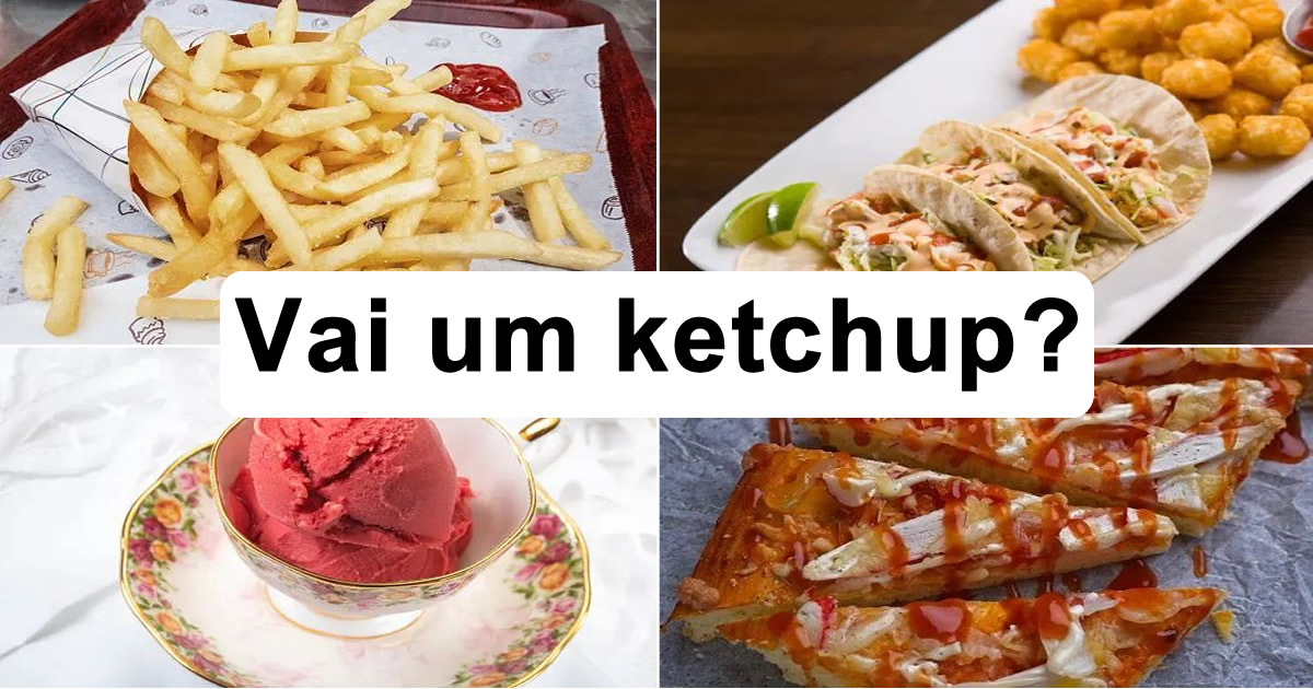 Você coloca ketchup nestas 13 comidas? 1