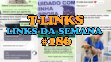 T-Links – Links da semana #186 7