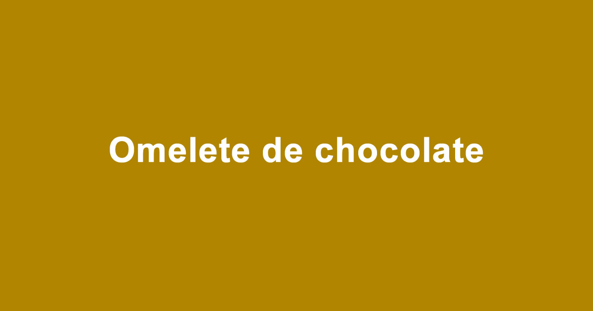 Omelete de chocolate