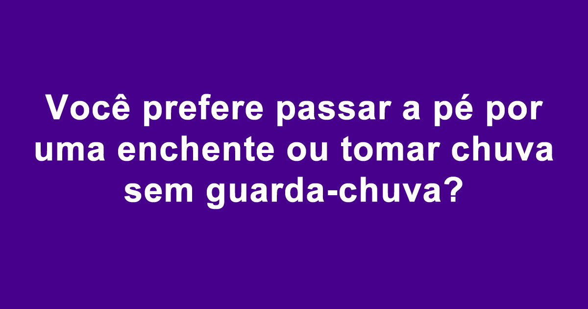 O que você prefere: Sufoco que todos brasileiro passa 4