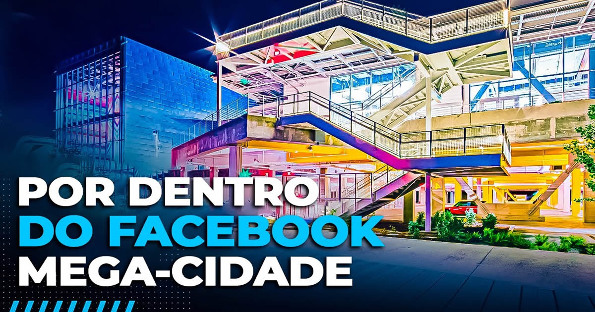 Por Dentro da Mega Cidade do Facebook! 1