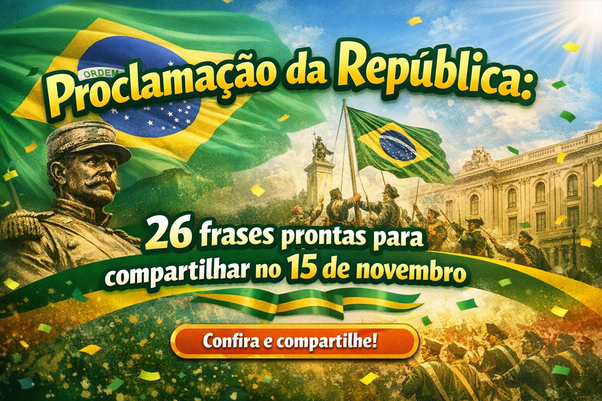 Proclamação da República: 26 frases prontas para compartilhar no 15 de novembro