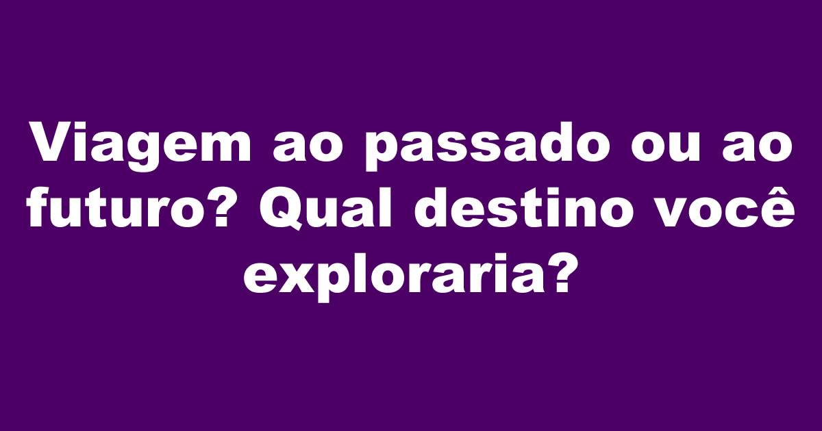 10 perguntas virais e provocativas para desafiar suas preferências 10