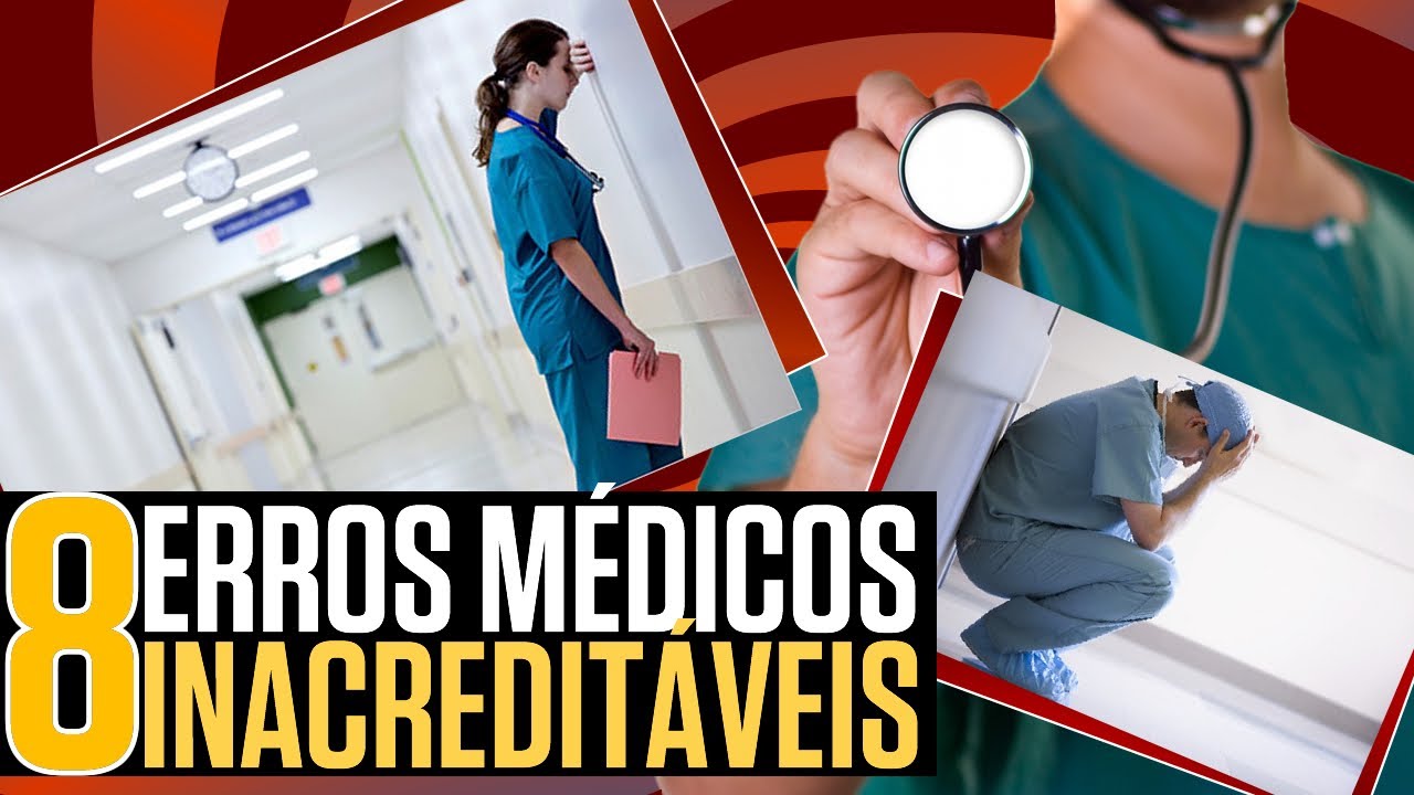 8 Erros Médicos Inacreditáveis