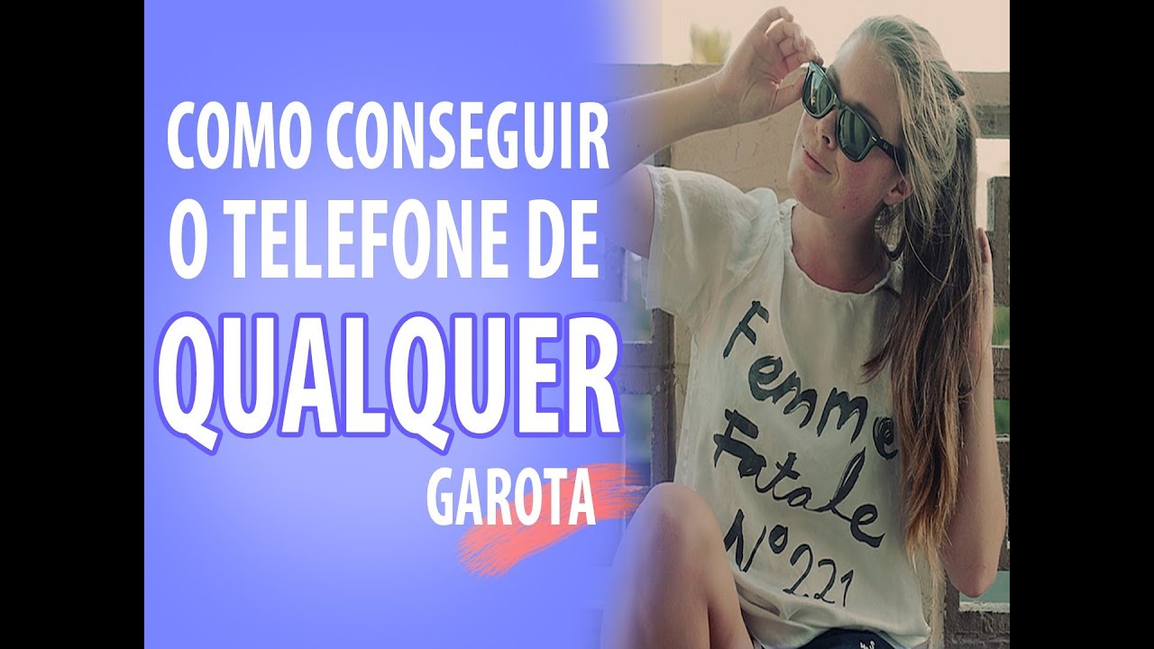 Como conseeguir o telefone de qualquer garota