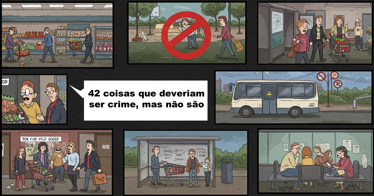 42 coisas que deveriam ser crime, mas não são (Infelizmente) 1 42 coisas que deveriam ser crime, mas não são (Infelizmente) 1