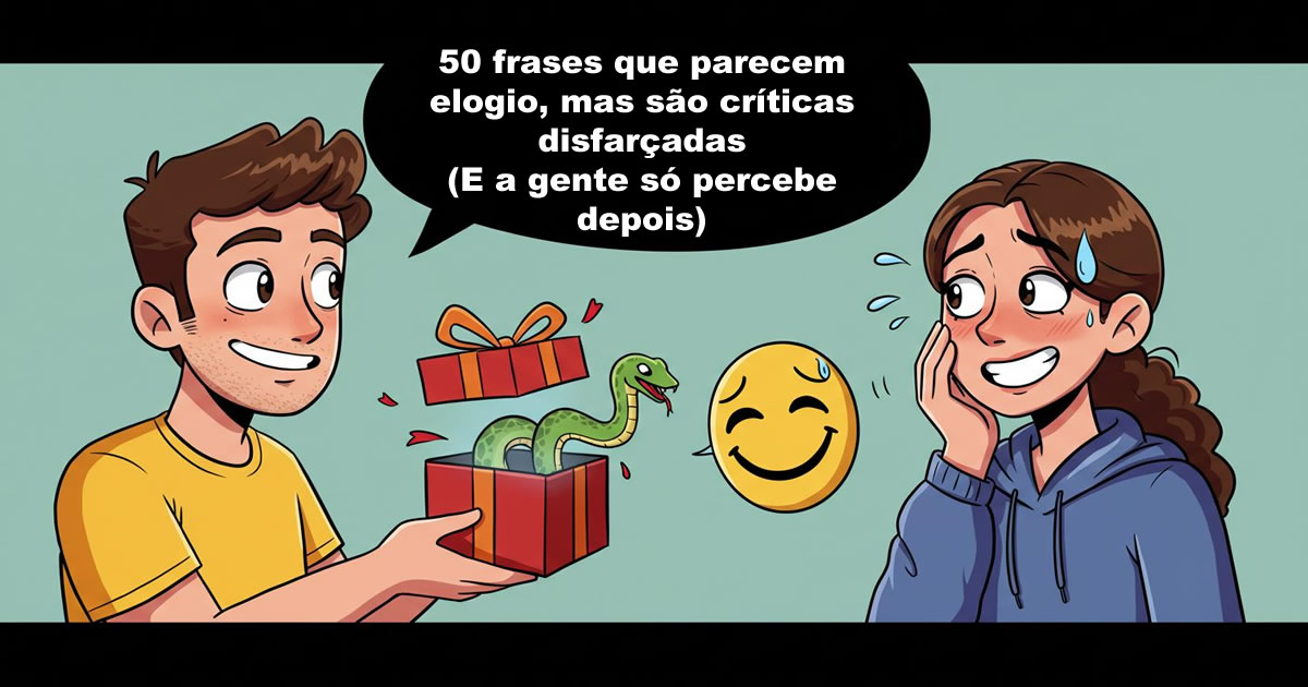 50 frases que parecem elogio, mas são críticas disfarçadas (E a gente só percebe depois)