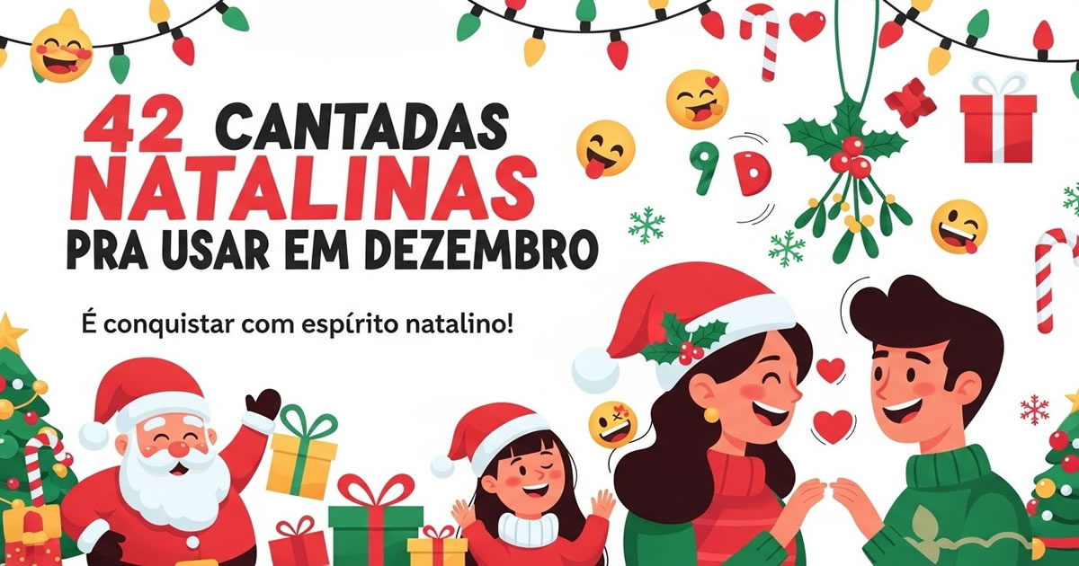 42 cantadas natalinas para usar em Dezembro (e conquistar com espírito natalino!)