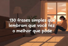 130 frases simples que lembram que você fez o melhor que pôde 2