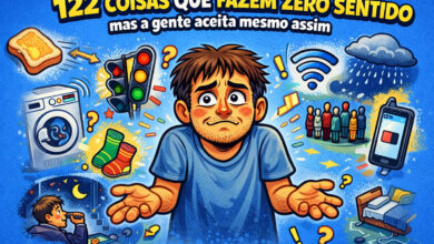 122 coisas que fazem zero sentido, mas a gente aceita mesmo assim