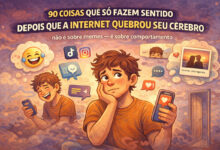 90 coisas que só fazem sentido depois que a internet quebrou seu cérebro