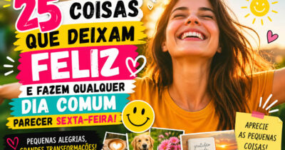 25 coisas que deixam feliz e transformam qualquer dia comum em sexta-feira