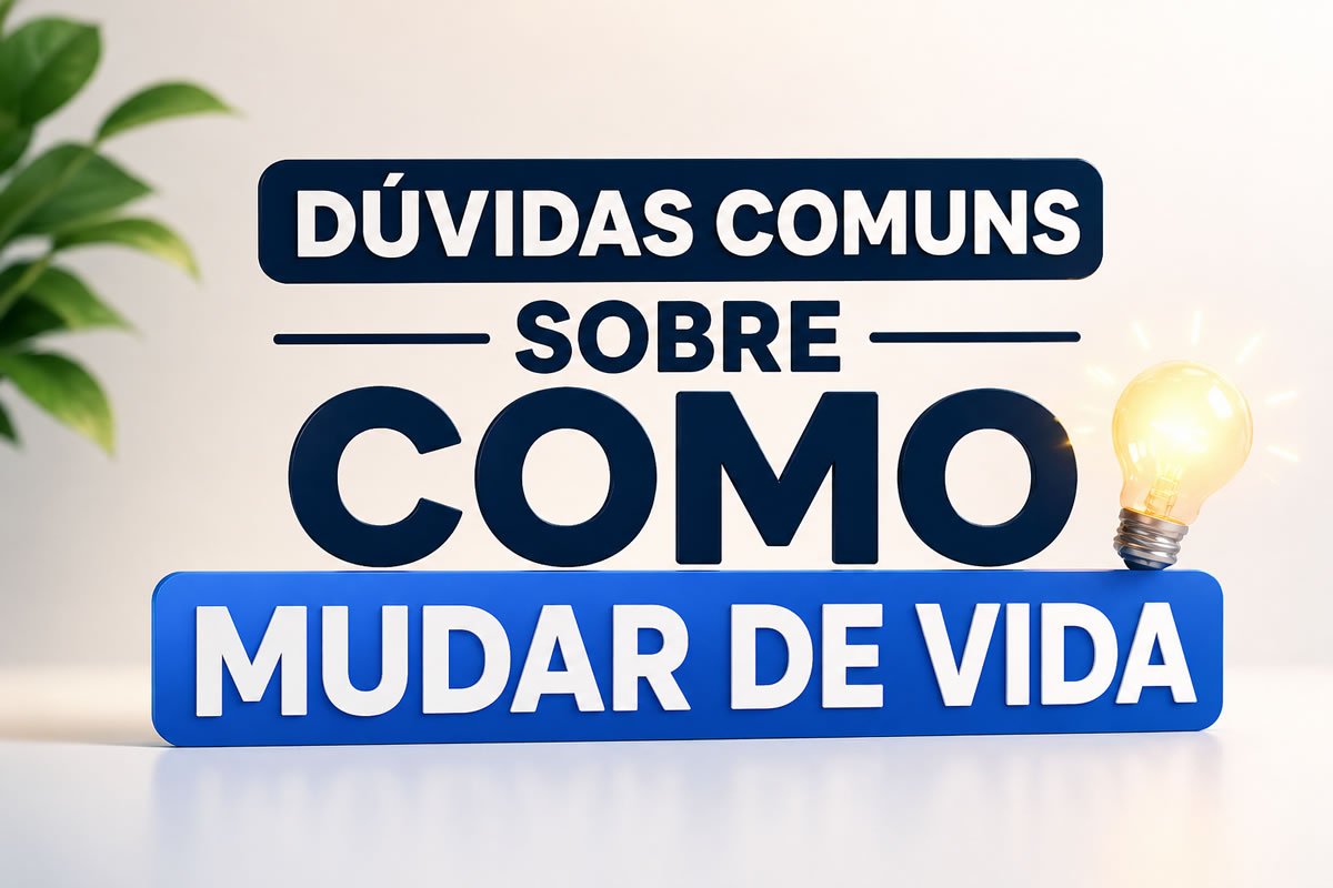 Dúvidas comuns sobre como mudar de vida