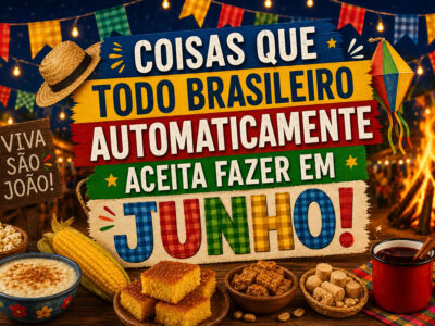 17 coisas que todo brasileiro automaticamente aceita fazer no mês de junho brasil