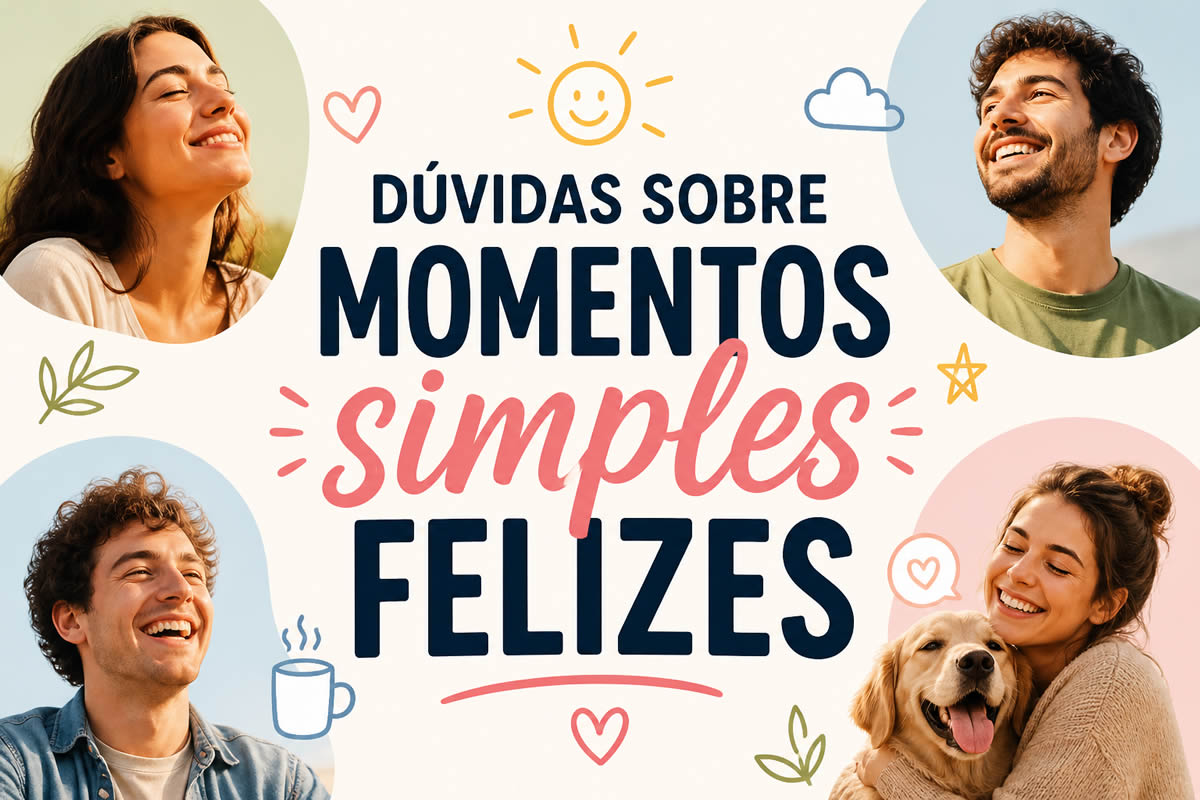 Dúvidas sobre momentos simples felizes