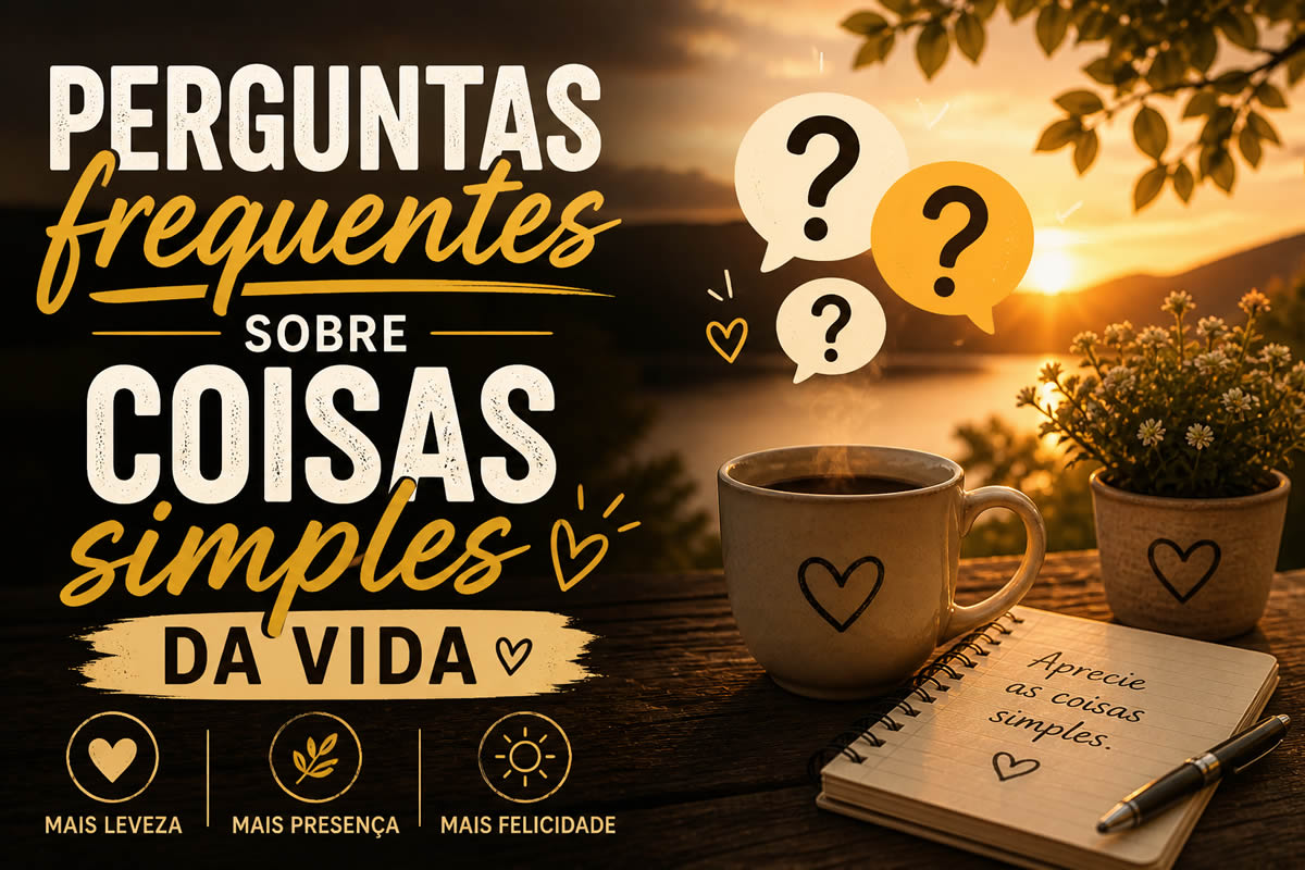 Perguntas frequentes sobre coisas simples da vida Perguntas frequentes sobre coisas simples da vida