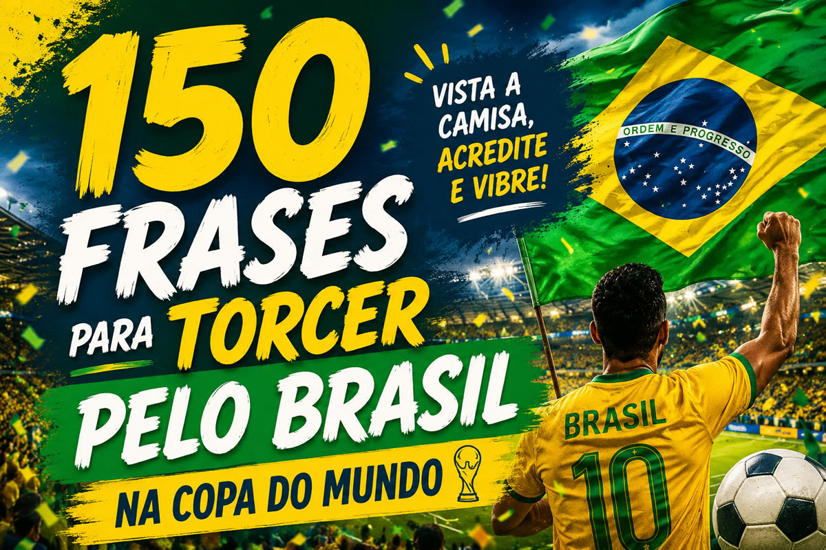 150 frases para torcer pelo Brasil na Copa do Mundo e entrar no clima da Seleção 150 frases para torcer pelo Brasil na Copa do Mundo e entrar no clima da Seleção