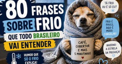 80 frases sobre frio que vão arrancar risadas de qualquer brasileiro