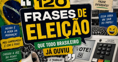 120 frases de eleição que todo brasileiro já ouviu (e algumas já viraram piada)