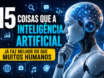 15 coisas que a inteligência artificial já faz melhor do que muitos humanos (e isso está mudando tudo)