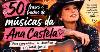 50 frases e trechos de músicas da Ana Castela que resumem amor, sofrência e aquele caos do coração