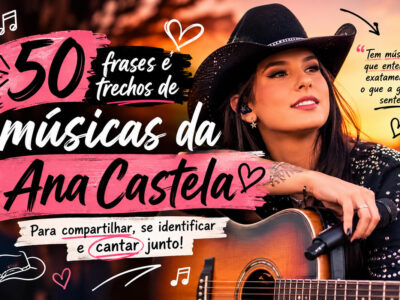 50 frases e trechos de músicas da Ana Castela que resumem amor, sofrência e aquele caos do coração