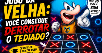 Jogo da velha: Você consegue derrotar o Tediado?