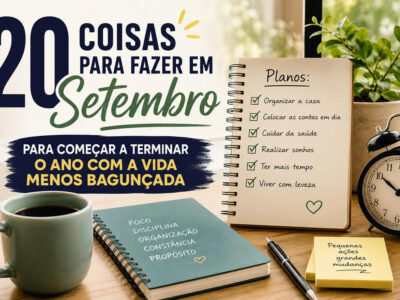 20 coisas para fazer em setembro e começar a terminar o ano com a vida menos bagunçada