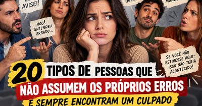 20 tipos de pessoas que não assumem os próprios erros e sempre encontram um culpado