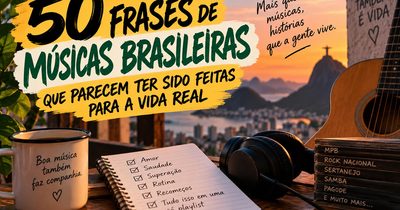 50 frases de músicas brasileiras que parecem ter sido feitas para a vida real