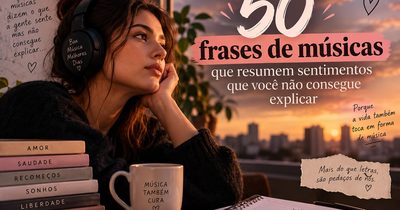 50 frases de músicas que resumem sentimentos que você não consegue explicar