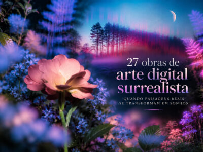 27 obras de arte digital surrealista que transformam paisagens reais em sonhos