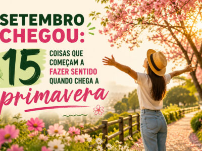 Setembro chegou: 15 coisas que começam a fazer sentido quando chega a primavera