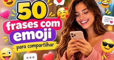 50 frases com emoji para compartilhar e deixar suas mensagens mais divertidas